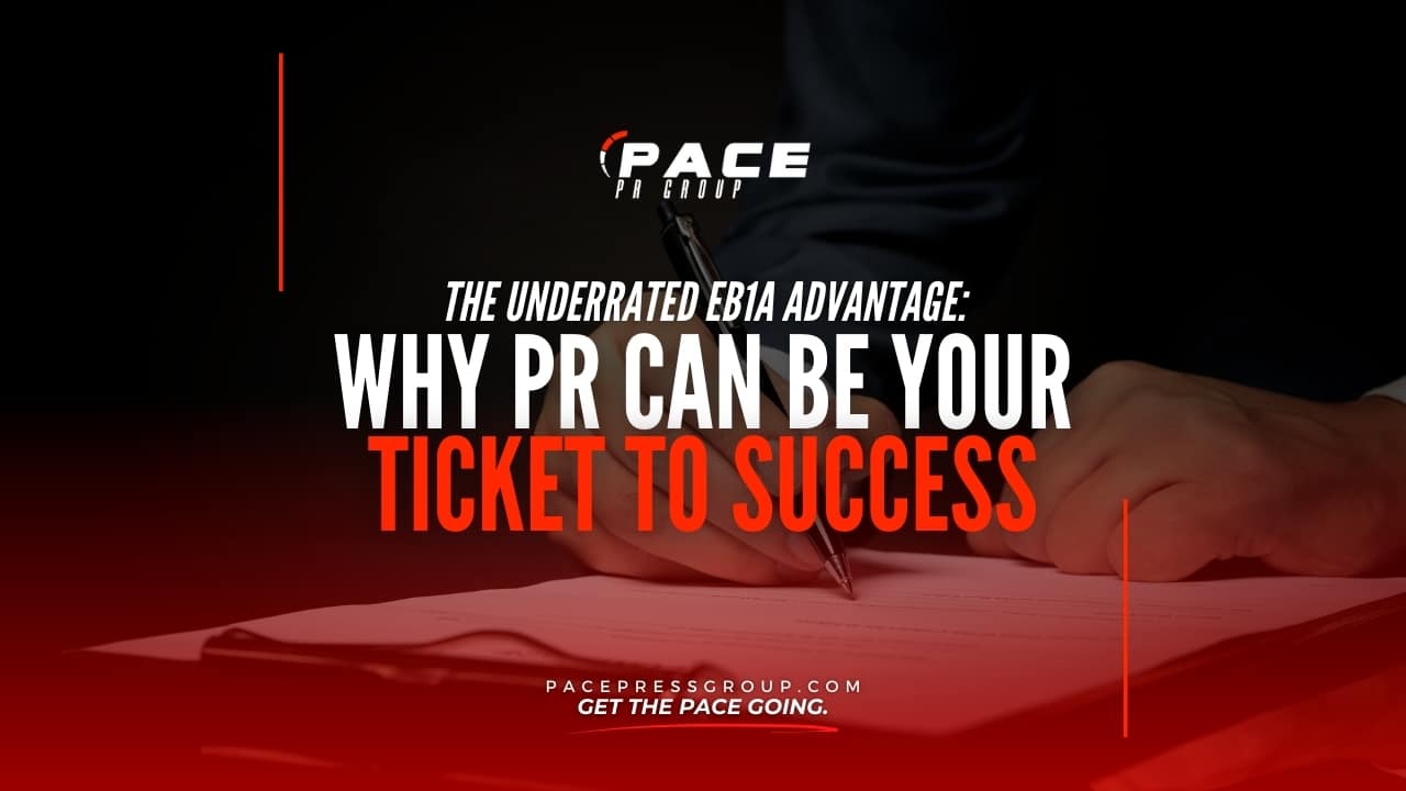 The Underrated EB1A Advantage: Why PR Can Be Your Ticket to Success